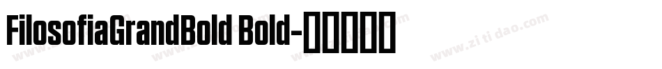 FilosofiaGrandBold Bold字体转换
